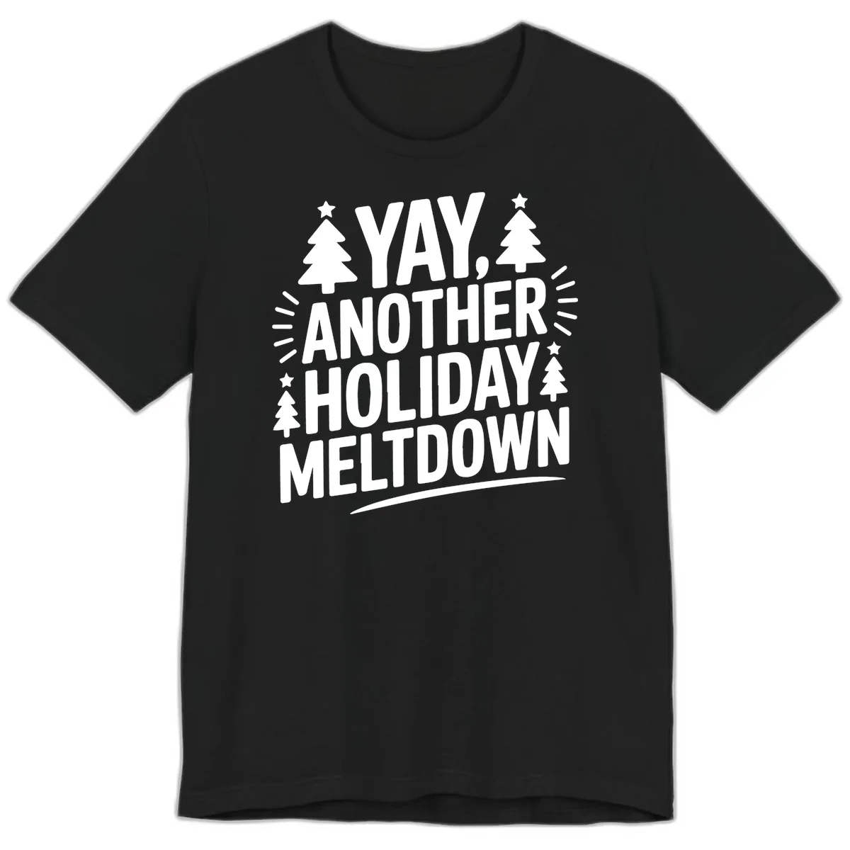 Yay Another Holiday Meltdown Typography Premium T-Shirt in Black