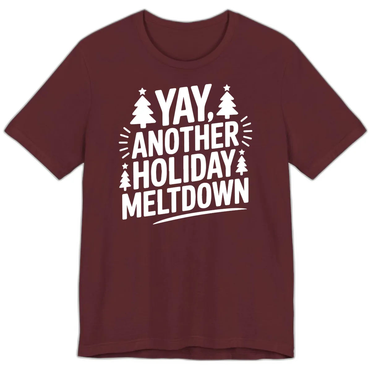 Yay Another Holiday Meltdown Typography Premium T-Shirt in Maroon