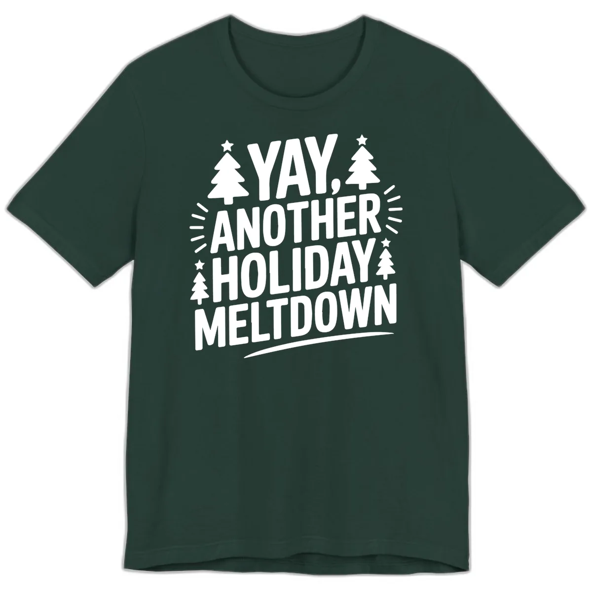 Yay Another Holiday Meltdown Typography Premium T-Shirt in Forest