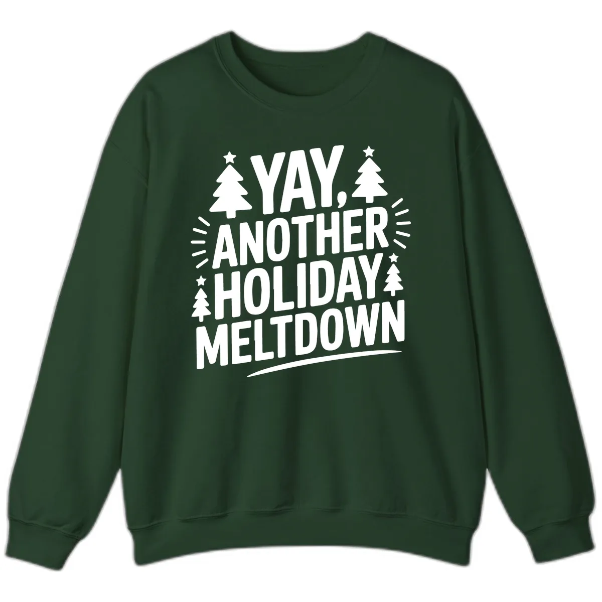 Yay Another Holiday Meltdown Typography Sweatshirt in Forest Green