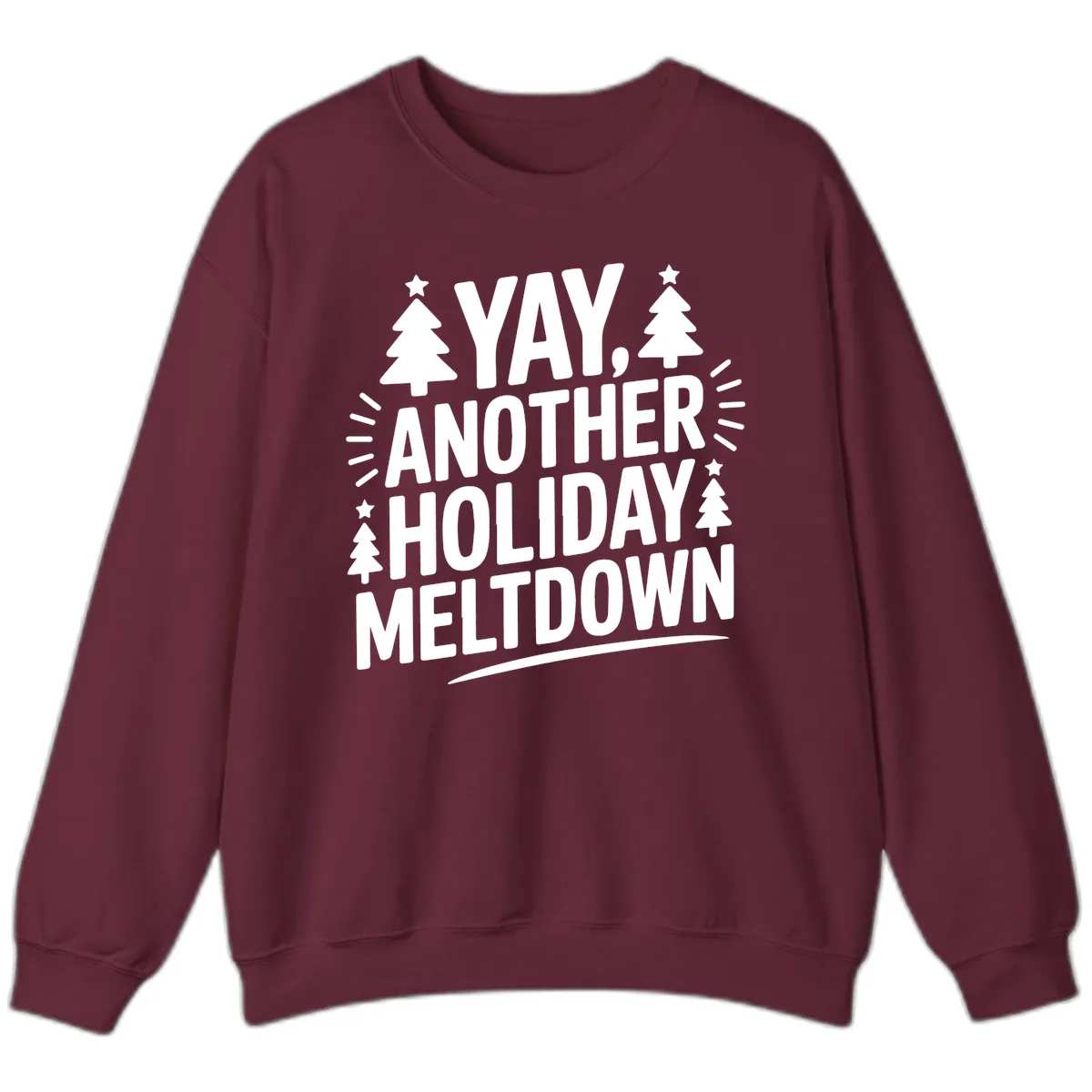 Yay Another Holiday Meltdown Typography Sweatshirt in Maroon