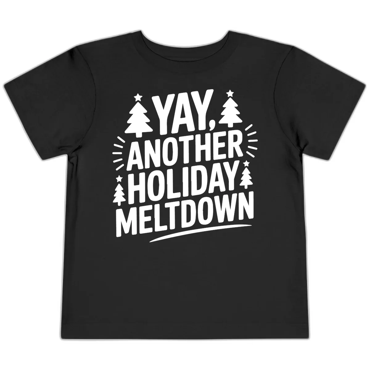 Yay Another Holiday Meltdown Typography Toddler T-Shirt in Black
