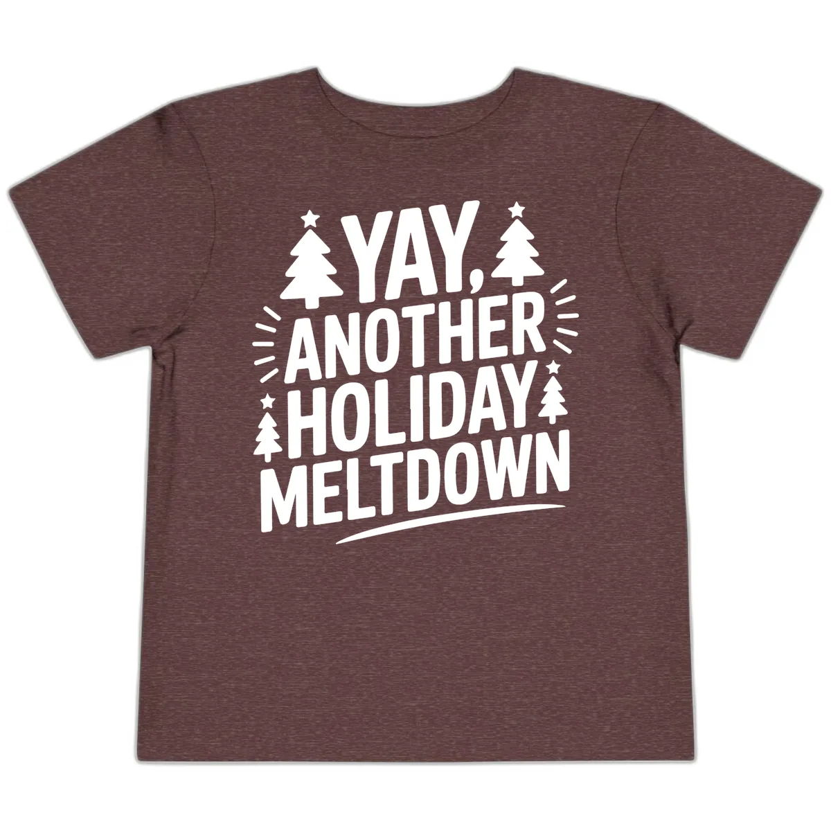 Yay Another Holiday Meltdown Typography Toddler T-Shirt in Heather Maroon