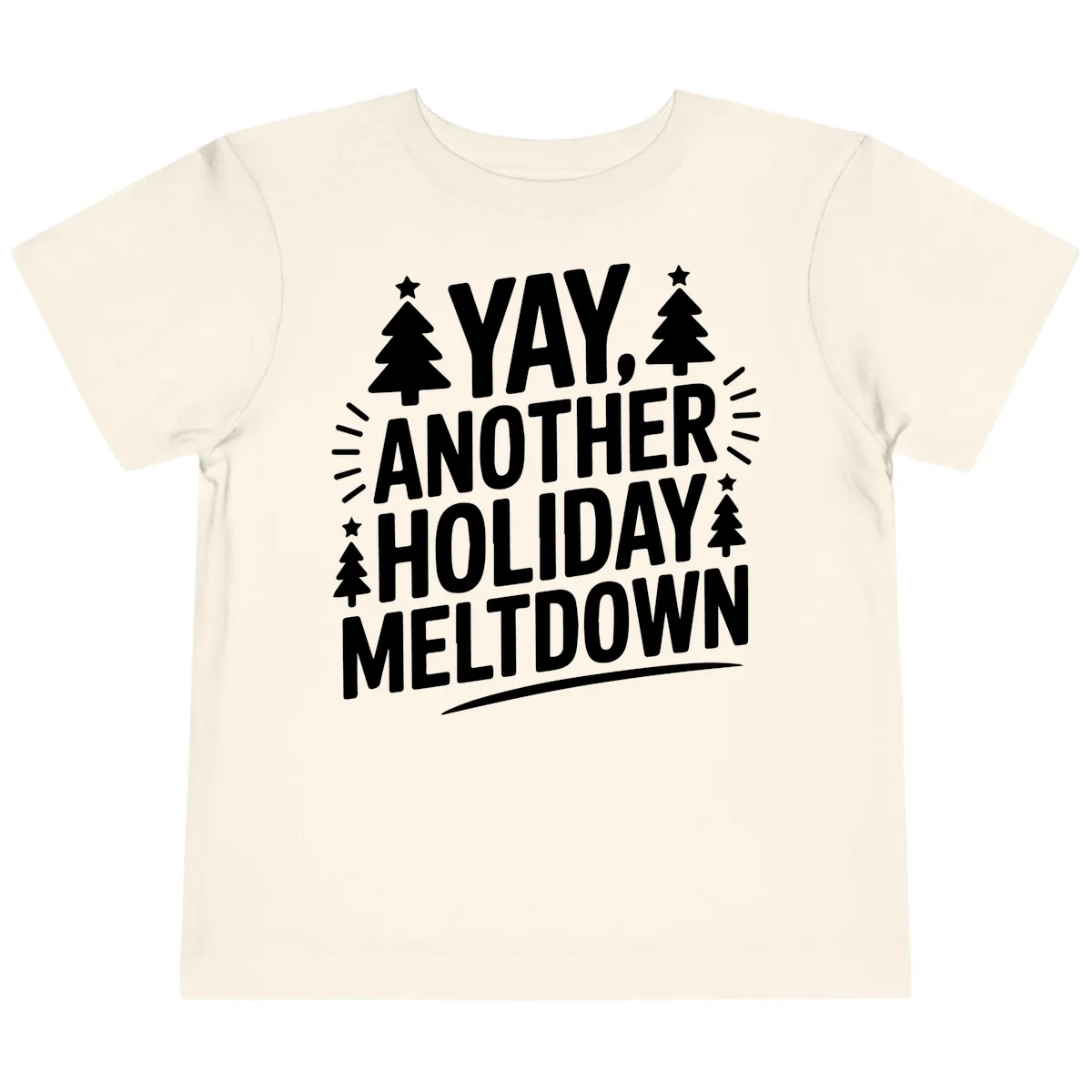 Yay Another Holiday Meltdown Typography Toddler T-Shirt in Natural
