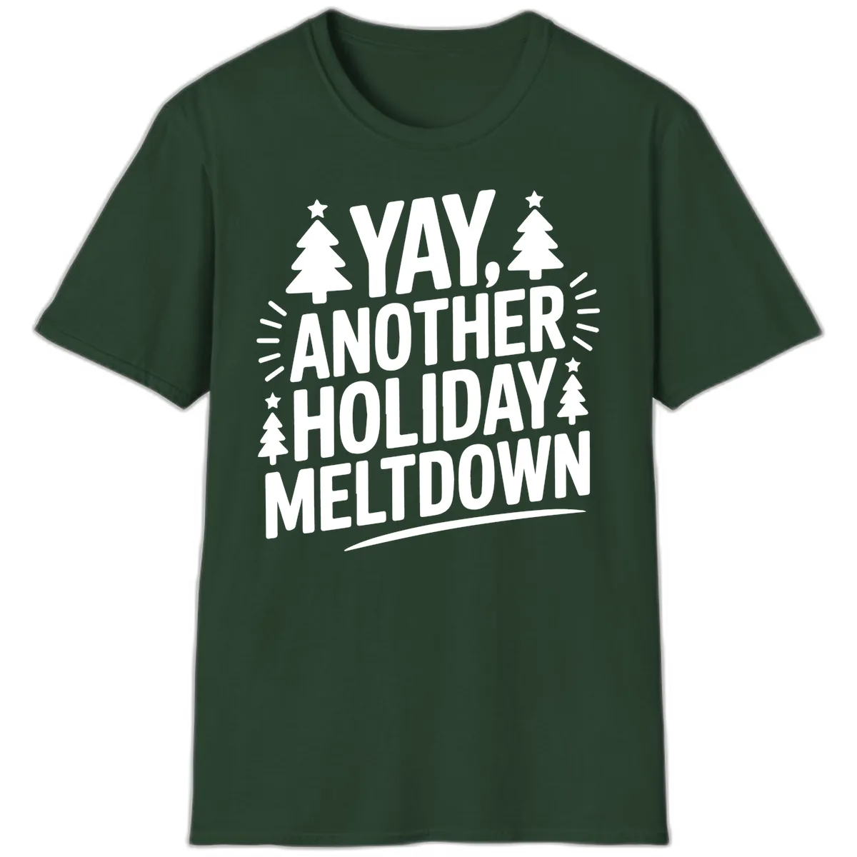 Yay Another Holiday Meltdown Typography T-Shirt in Forest Green