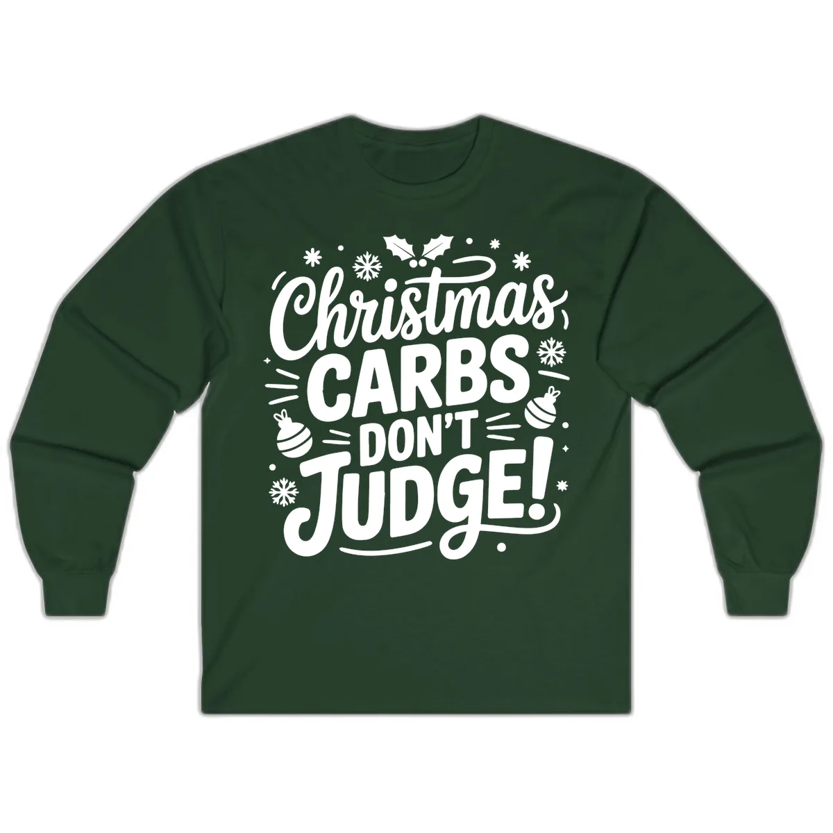 Christmas Carbs Don't Judge Long Sleeve in Forest Green