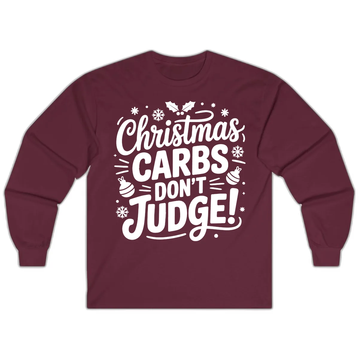 Christmas Carbs Don't Judge Long Sleeve in Maroon