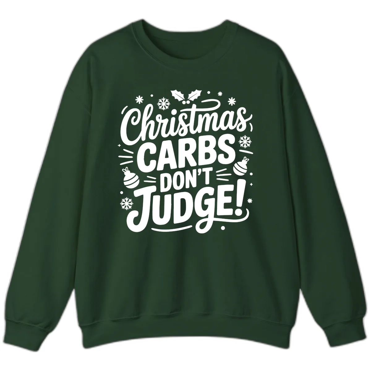 Christmas Carbs Don't Judge Sweatshirt in Forest Green