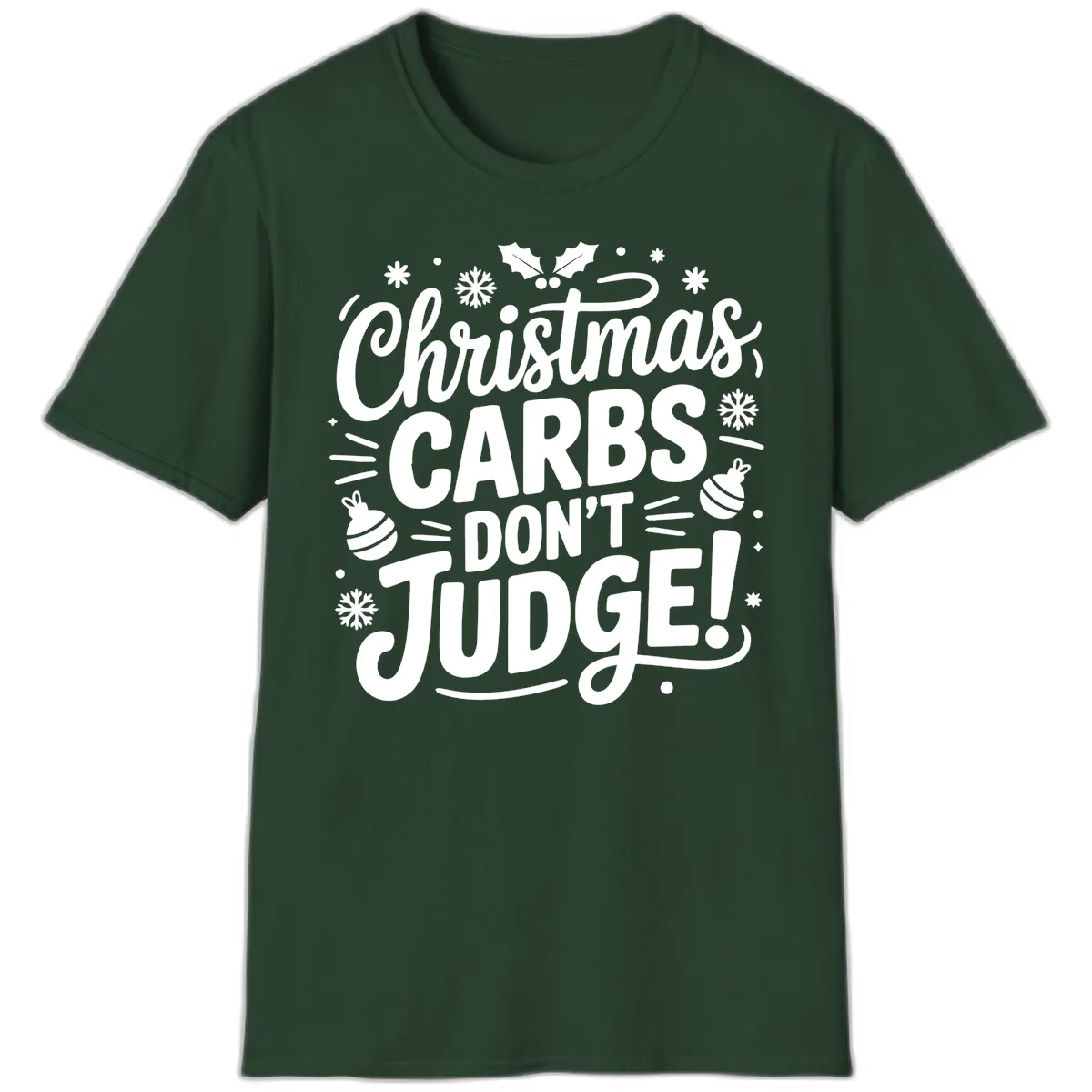 Christmas Carbs Don't Judge T-Shirt in Forest Green