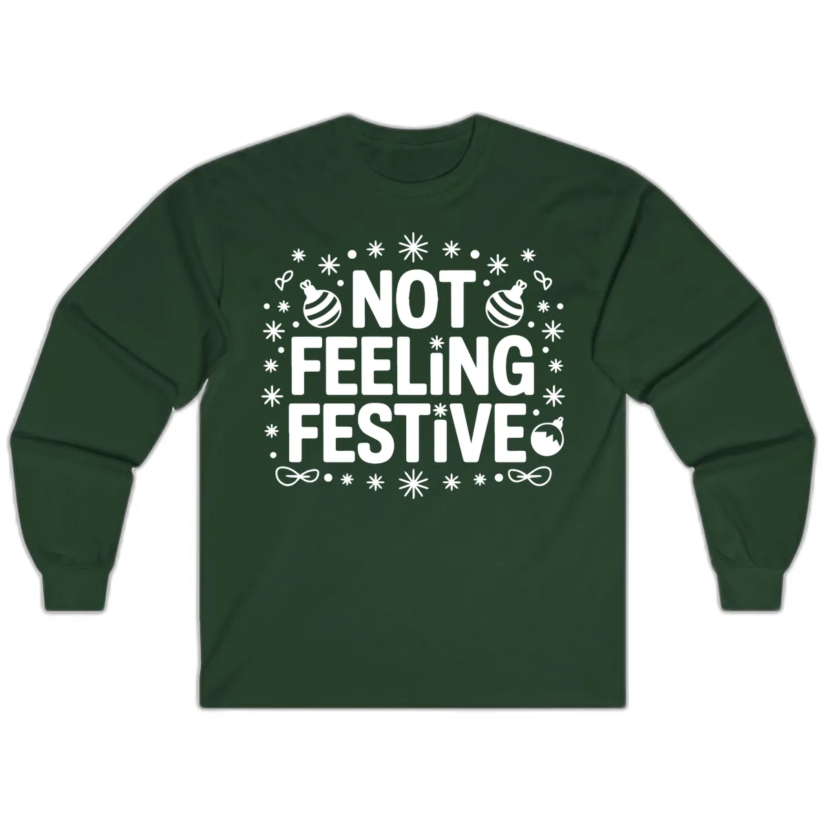 Not Feeling Festive Typography Long Sleeve in Forest Green