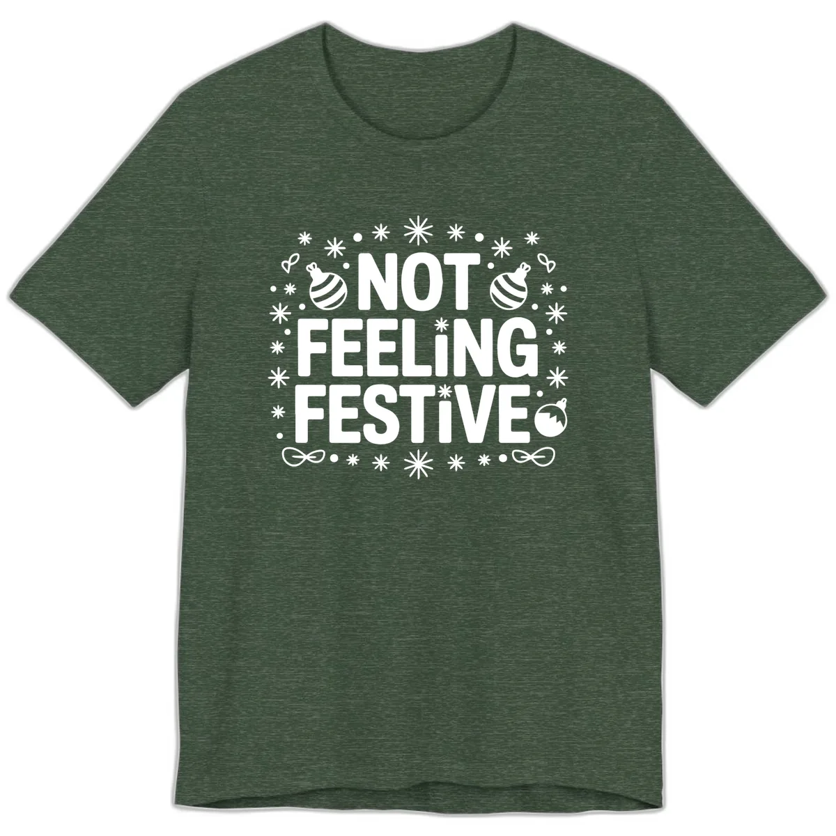 Not Feeling Festive Typography Premium T-Shirt in Heather Forest