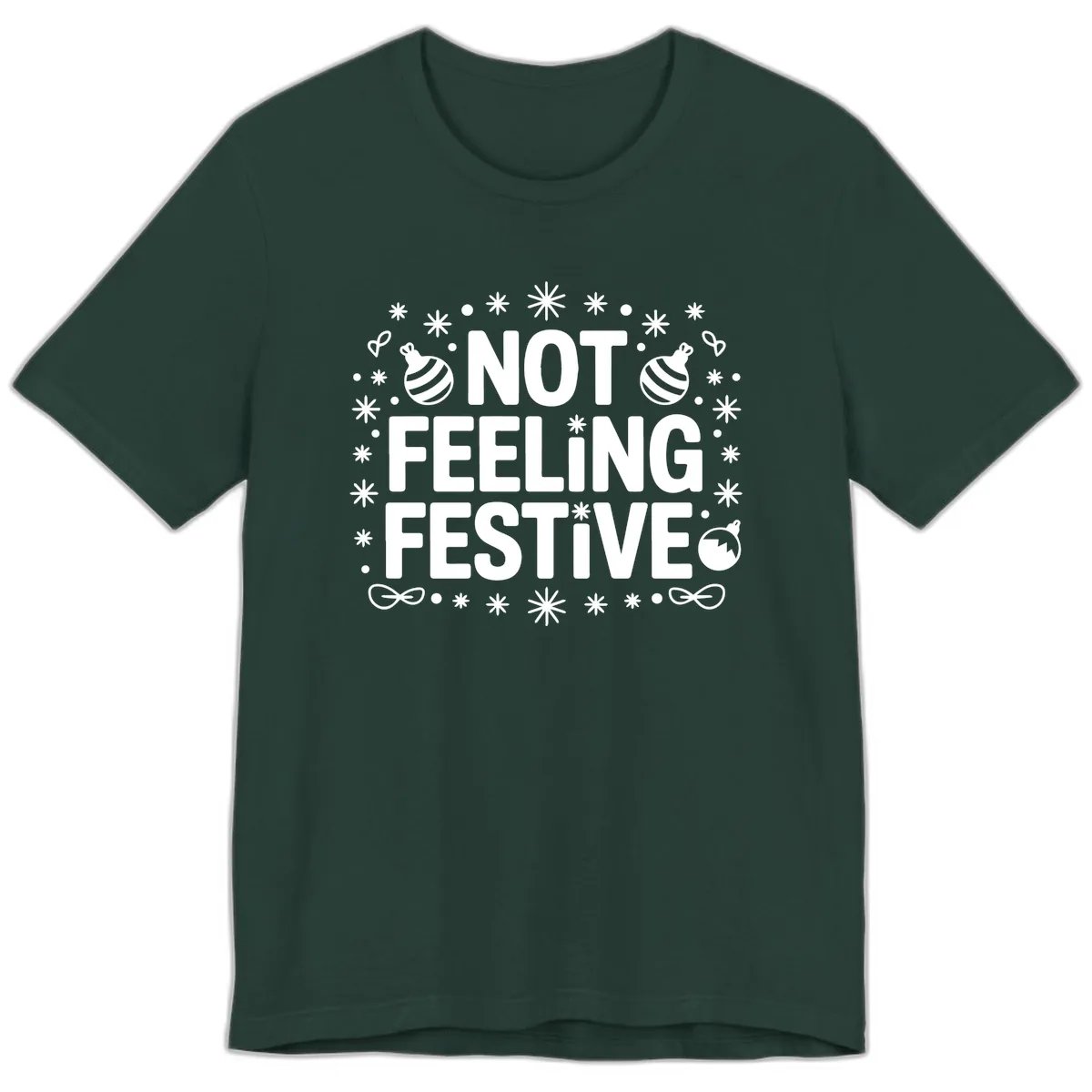 Not Feeling Festive Typography Premium T-Shirt in Forest