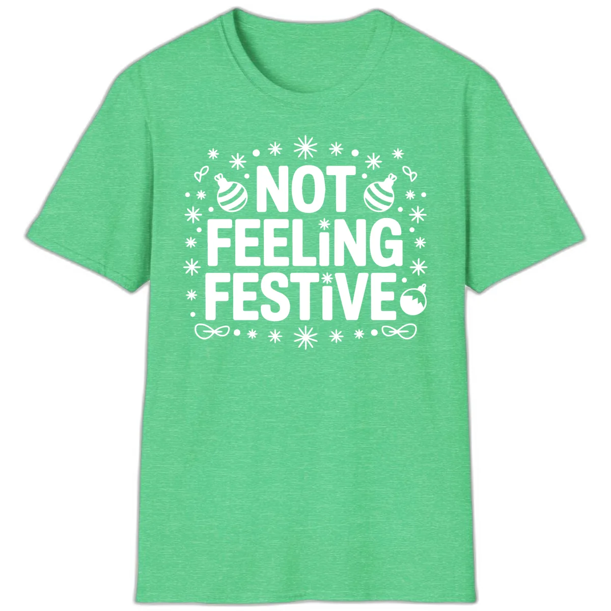 Not Feeling Festive Typography T-Shirt in Heather Irish Green