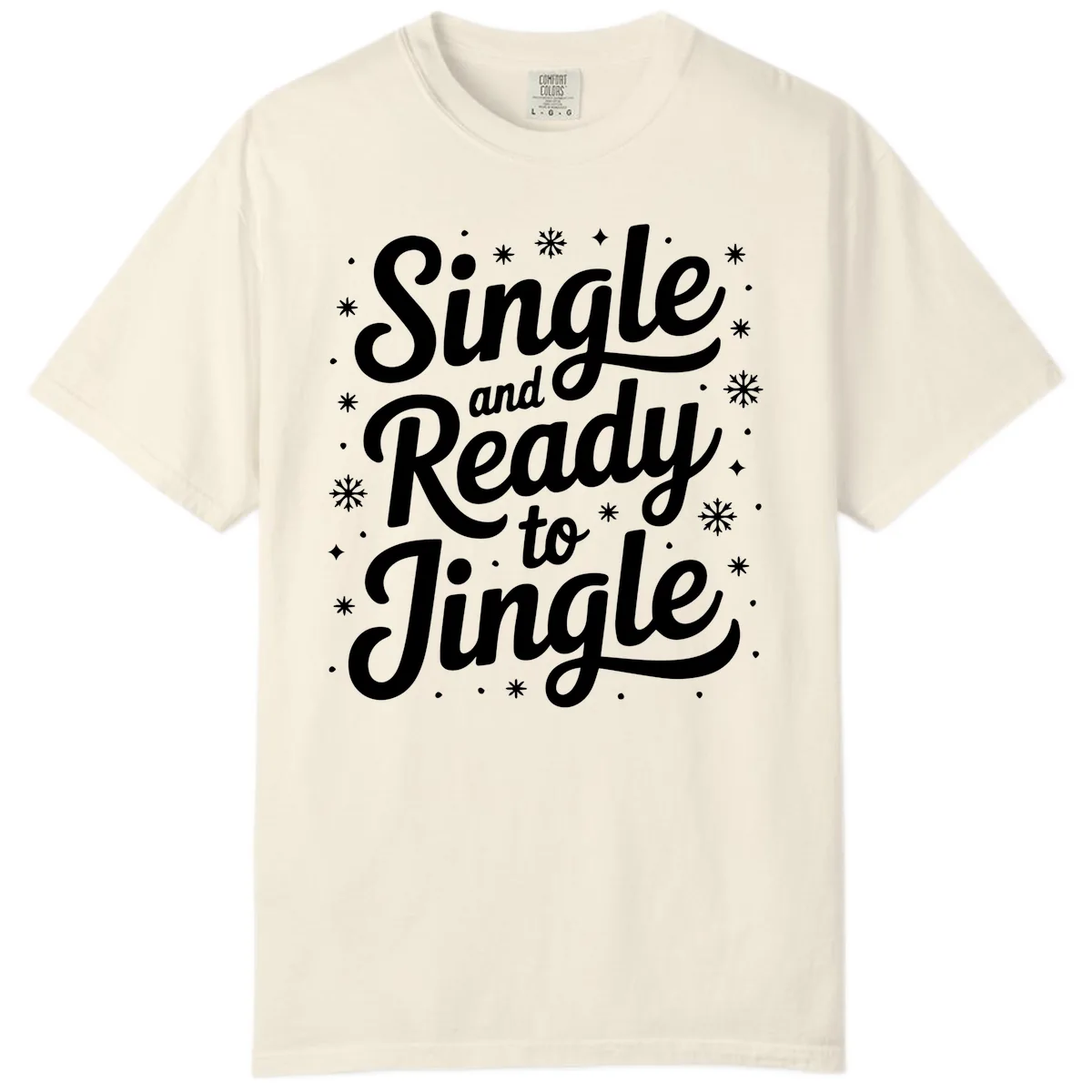 Single And Ready To Jingle Typography Comfort Color in Ivory