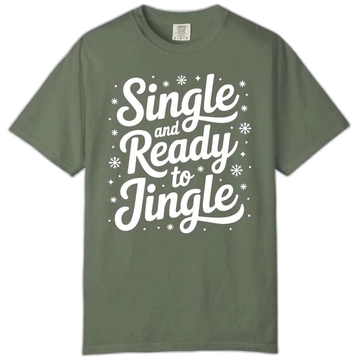 Single And Ready To Jingle Typography Comfort Color in Moss
