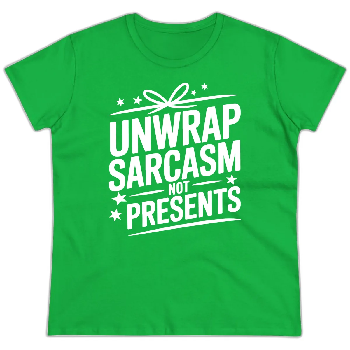Unwrap Sarcasm Not Presents Ladies Tee in Irish Green