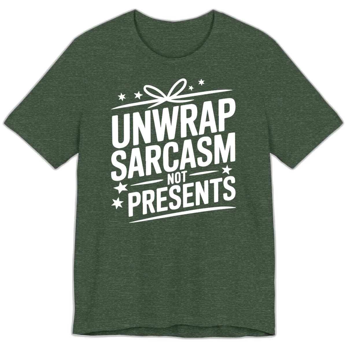 Unwrap Sarcasm Not Presents Premium T-Shirt in Heather Forest