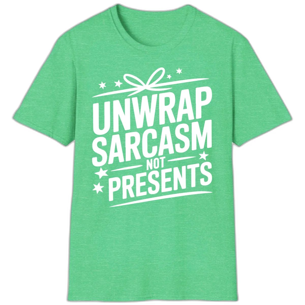 Unwrap Sarcasm Not Presents T-Shirt in Heather Irish Green