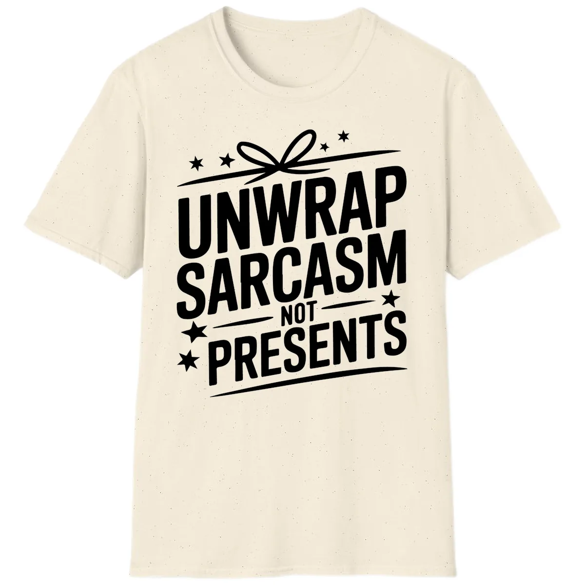 Unwrap Sarcasm Not Presents T-Shirt in Natural