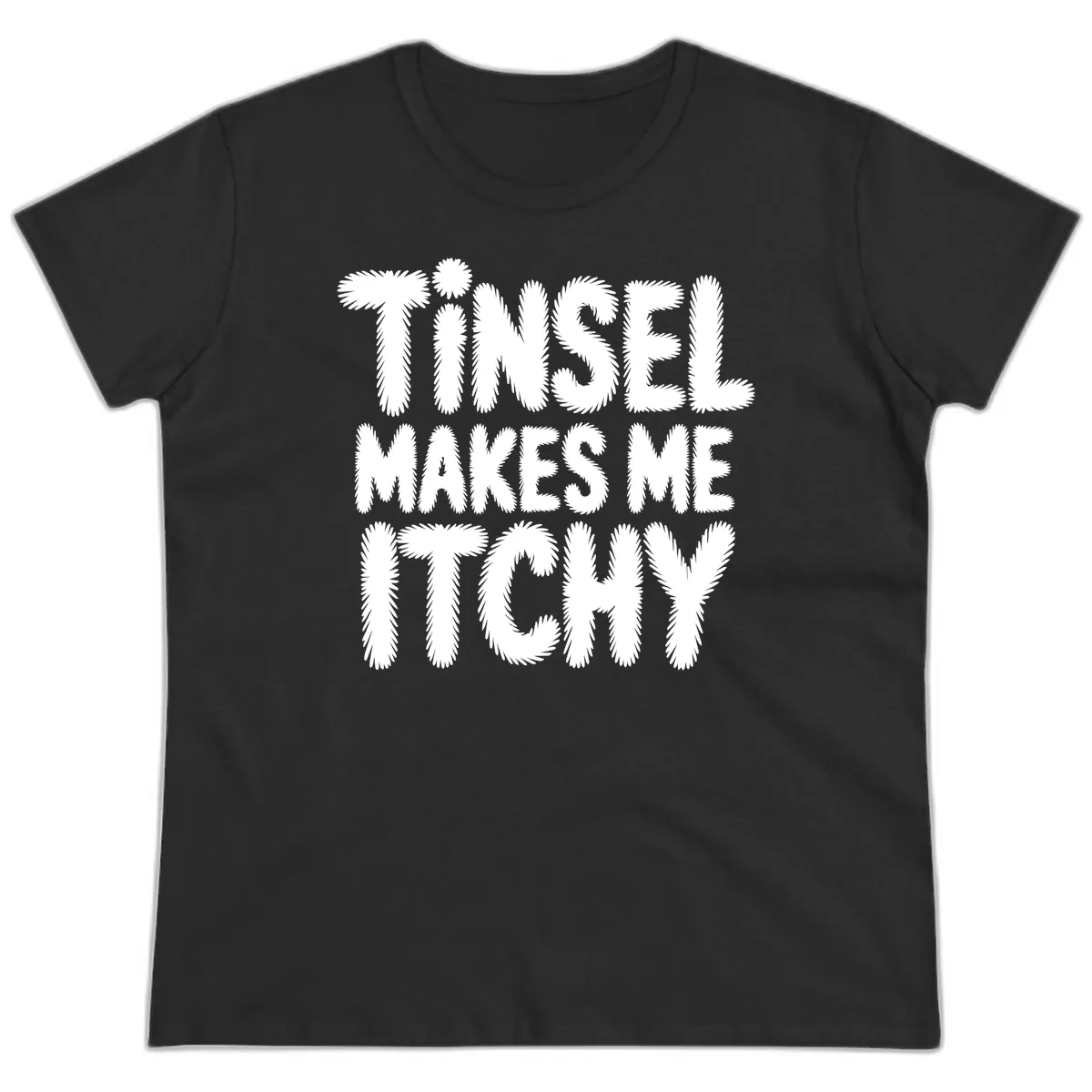 Tinsel Makes Me Itchy Typography Design Ladies Tee in Black