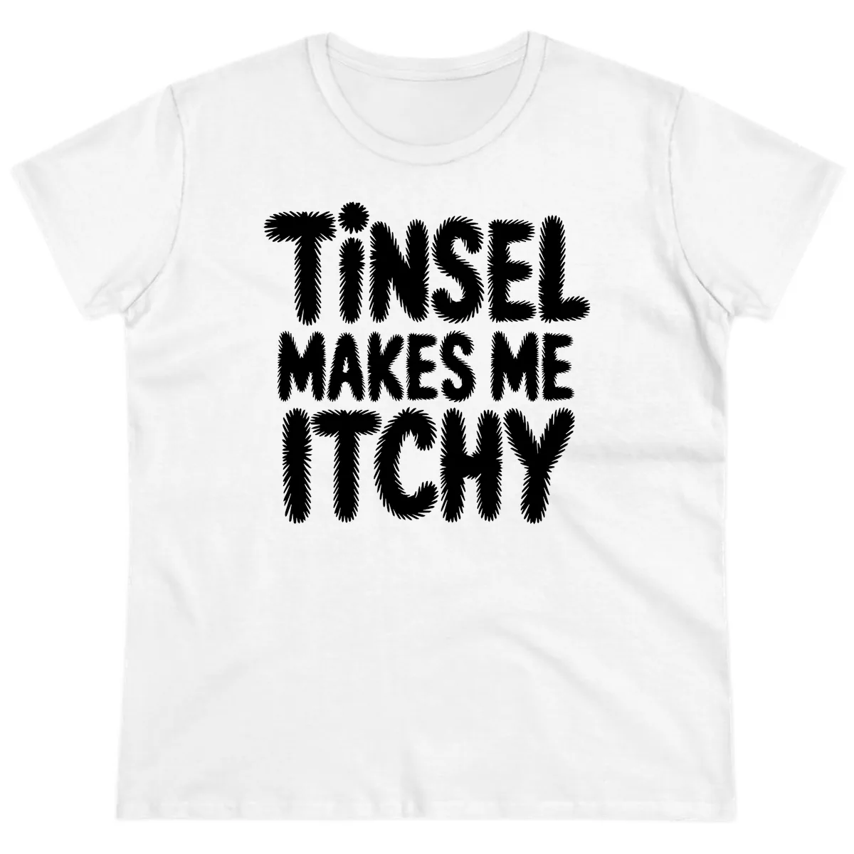 Tinsel Makes Me Itchy Typography Design Ladies Tee in White