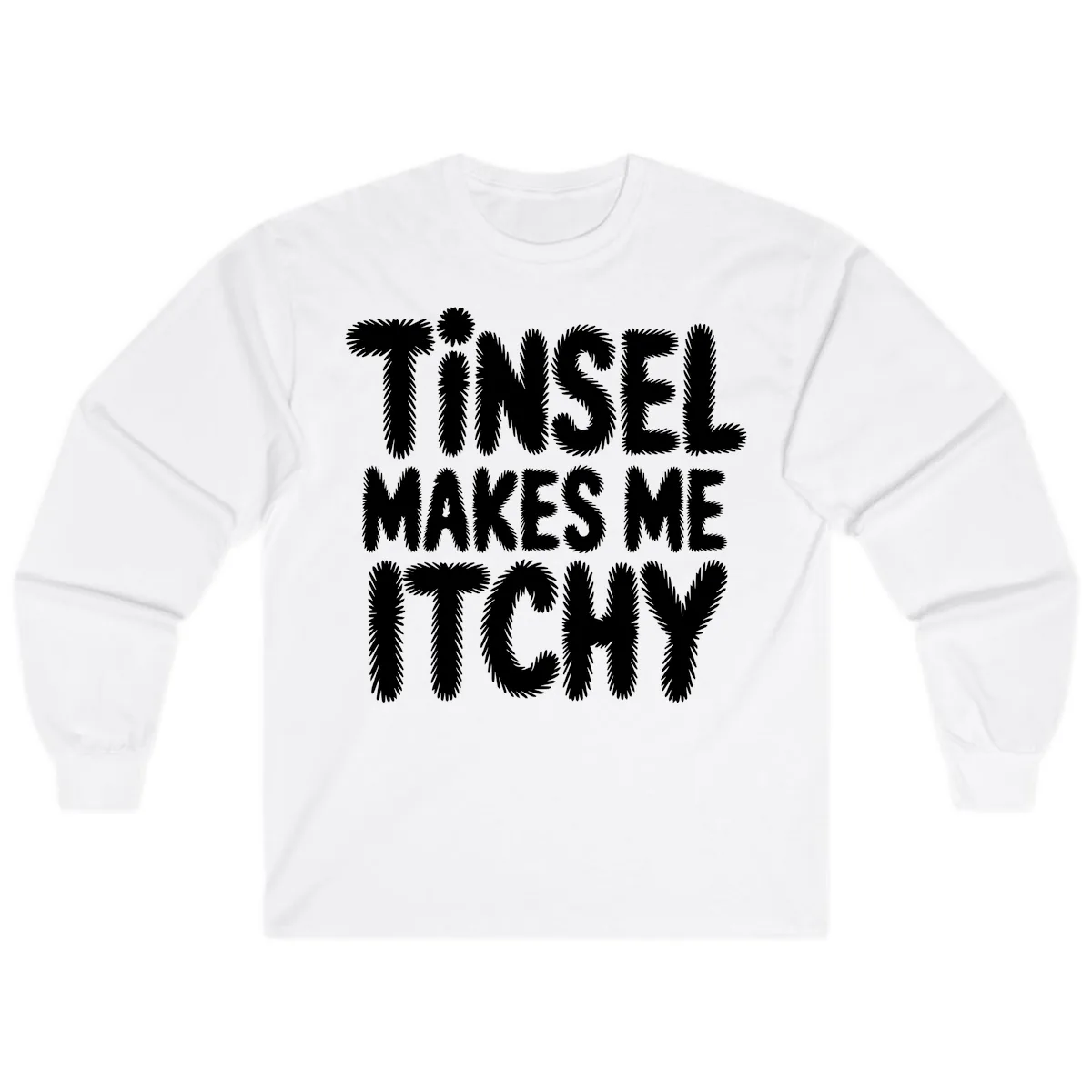 Tinsel Makes Me Itchy Typography Design Long Sleeve in White