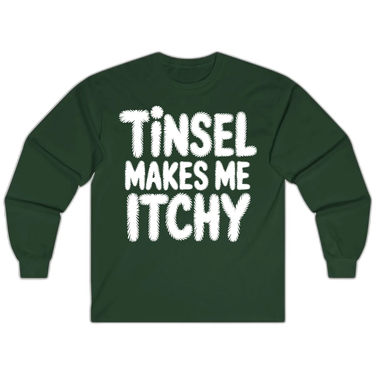 Tinsel Makes Me Itchy Typography Design Long Sleeve in Forest Green