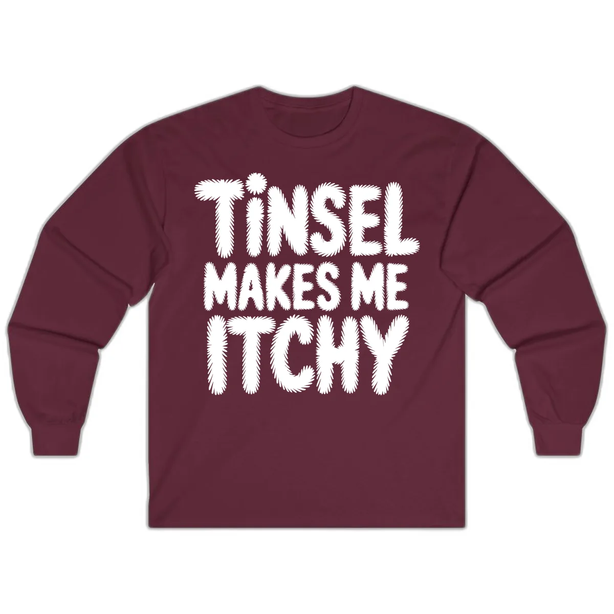 Tinsel Makes Me Itchy Typography Design Long Sleeve in Maroon