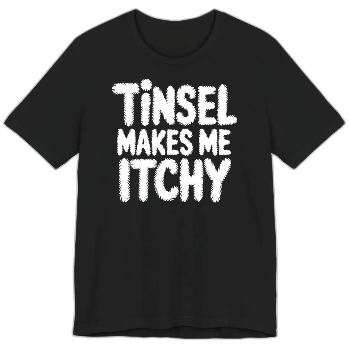 Tinsel Makes Me Itchy Typography Design Premium T-Shirt in Black