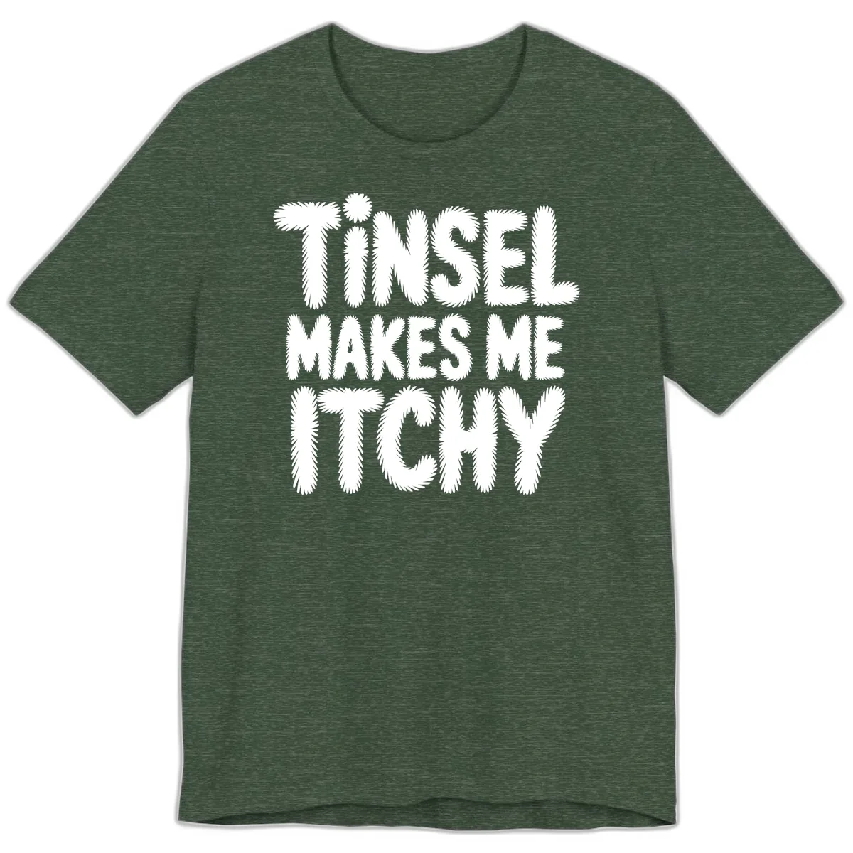 Tinsel Makes Me Itchy Typography Design Premium T-Shirt in Heather Forest