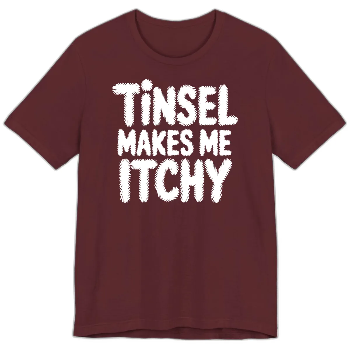 Tinsel Makes Me Itchy Typography Design Premium T-Shirt in Maroon