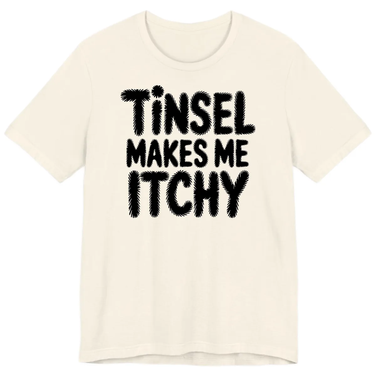 Tinsel Makes Me Itchy Typography Design Premium T-Shirt in Natural