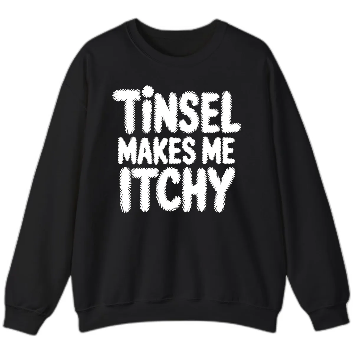 Tinsel Makes Me Itchy Typography Design Sweatshirt in Black
