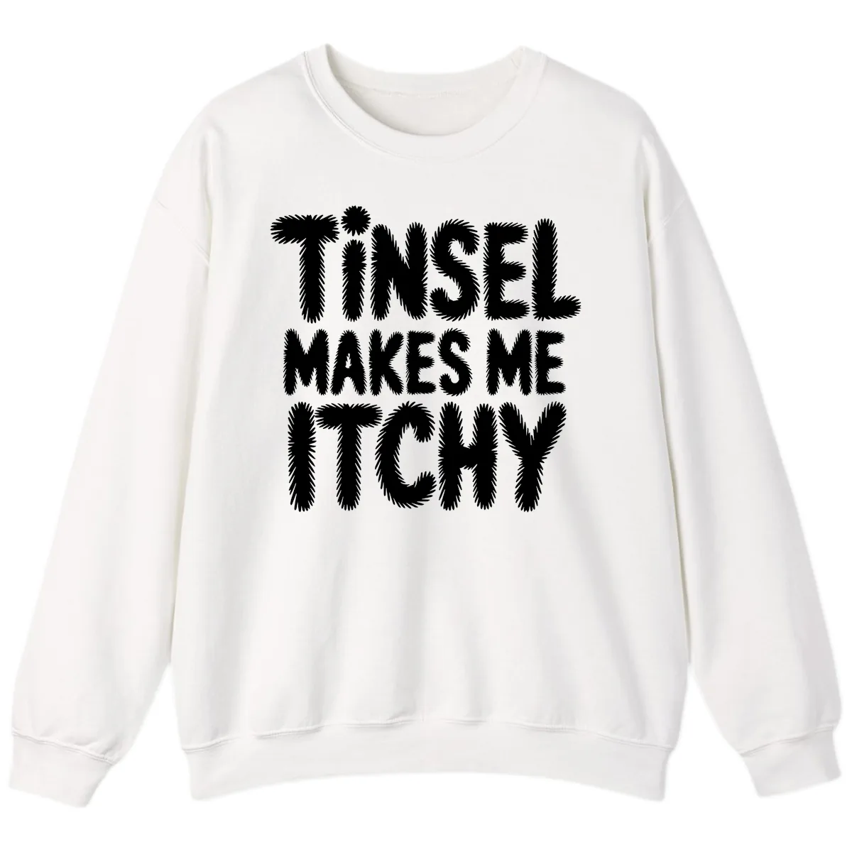 Tinsel Makes Me Itchy Typography Design Sweatshirt in White