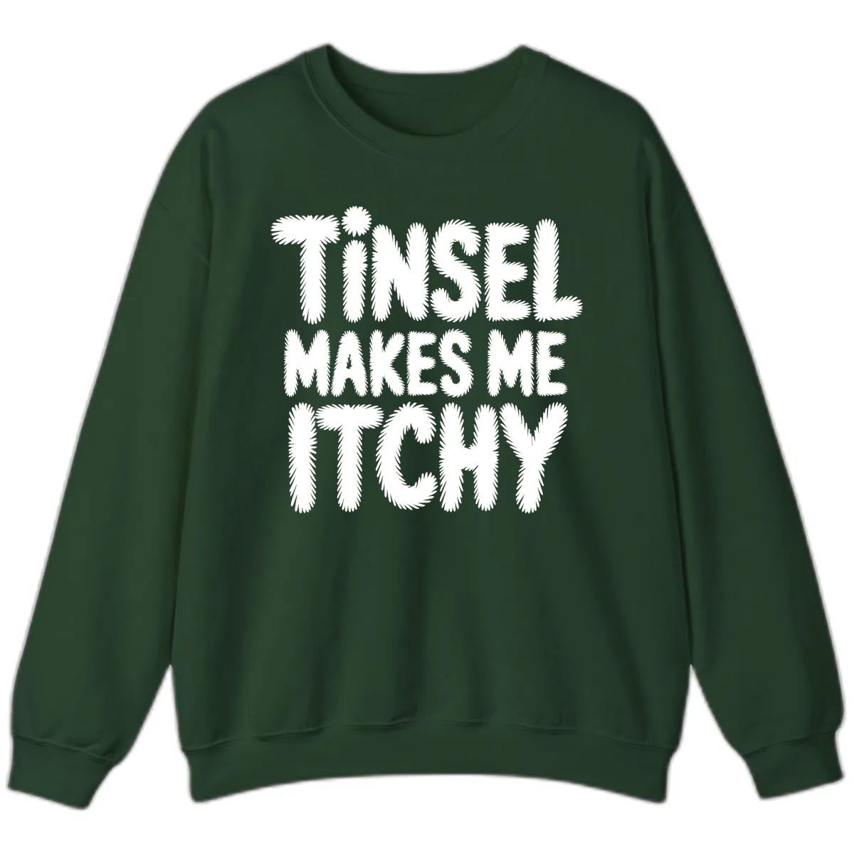 Tinsel Makes Me Itchy Typography Design Sweatshirt in Forest Green
