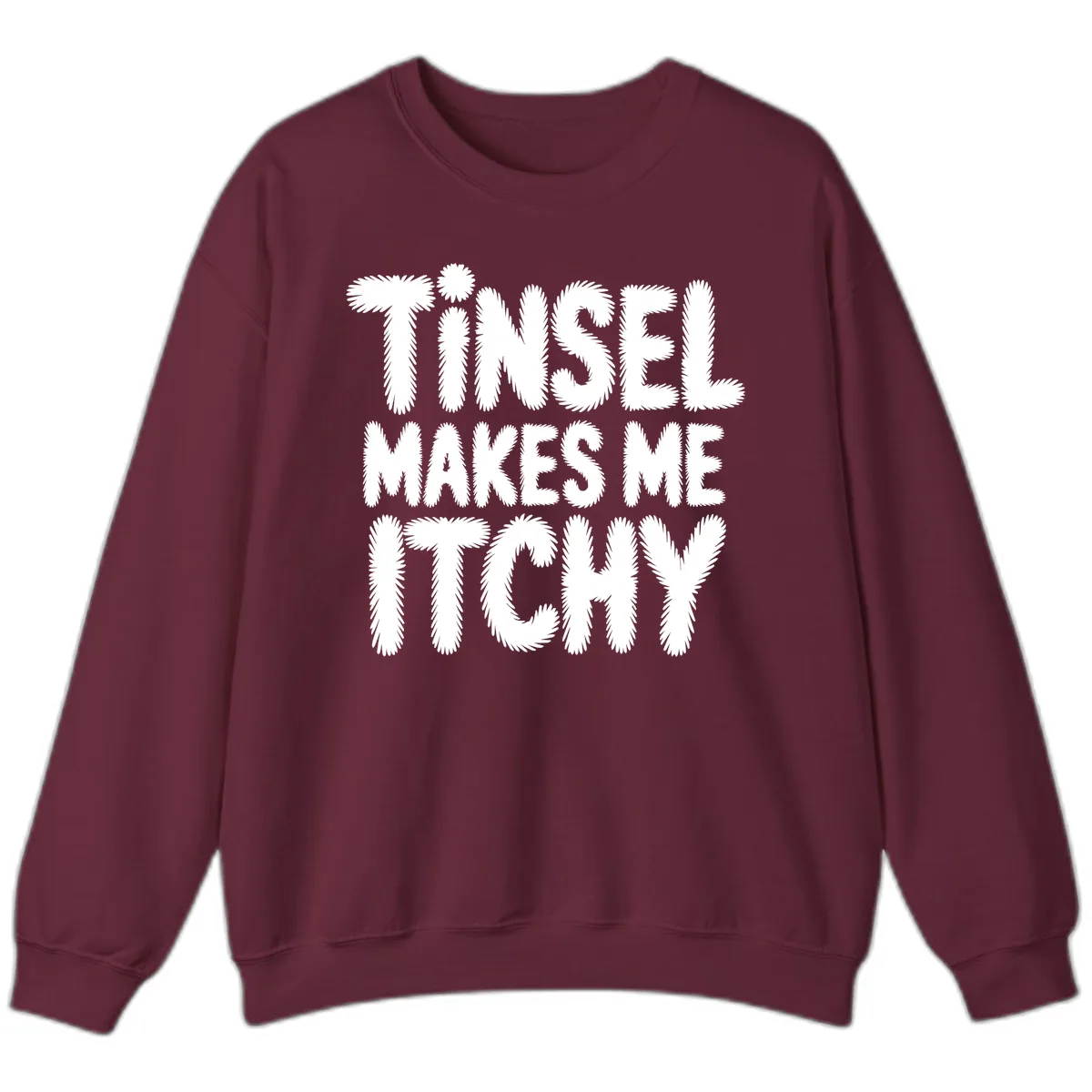 Tinsel Makes Me Itchy Typography Design Sweatshirt in Maroon