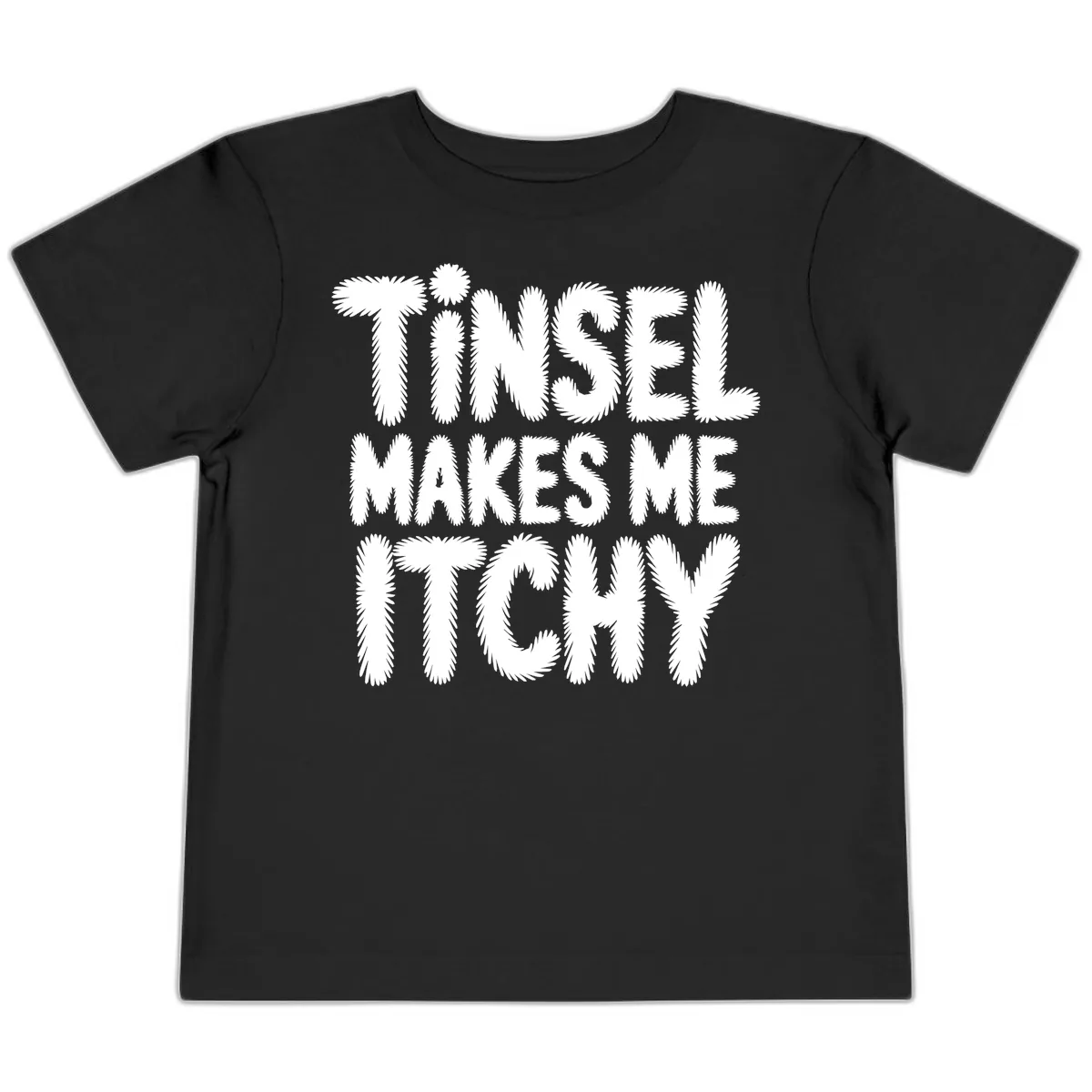 Tinsel Makes Me Itchy Typography Design Toddler T-Shirt in Black