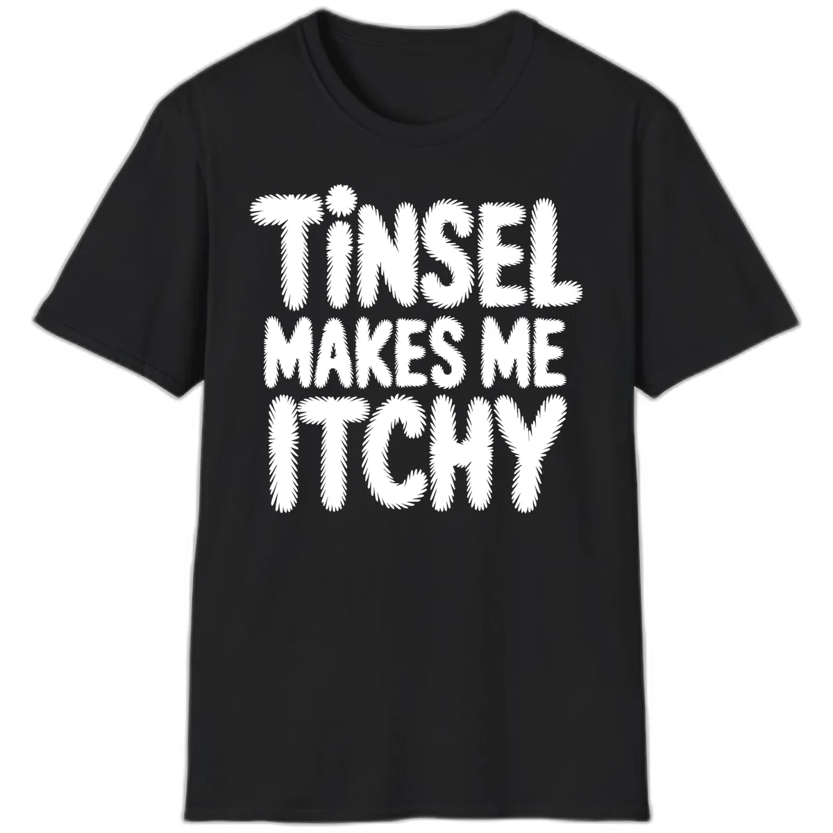Tinsel Makes Me Itchy Typography Design T-Shirt in Black