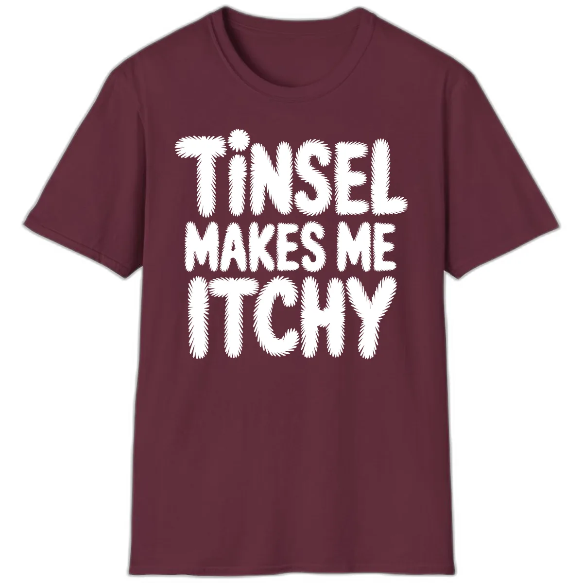 Tinsel Makes Me Itchy Typography Design T-Shirt in Maroon