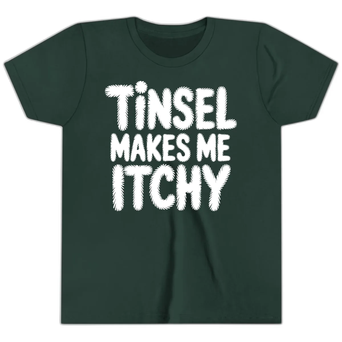 Tinsel Makes Me Itchy Typography Design Youth T-Shirt in Forest