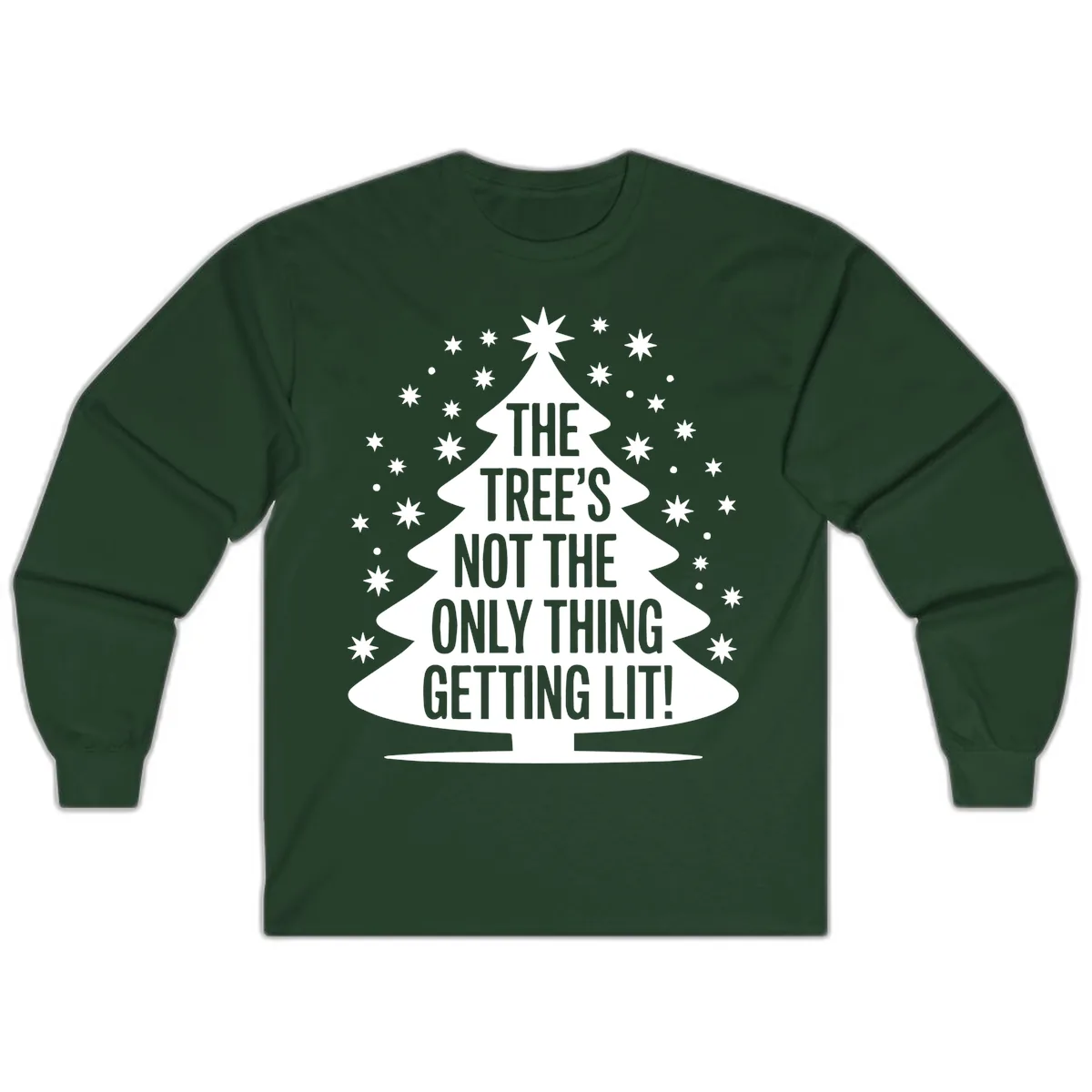 The Tree's Not The Only Thing Getting Lit Long Sleeve in Forest Green