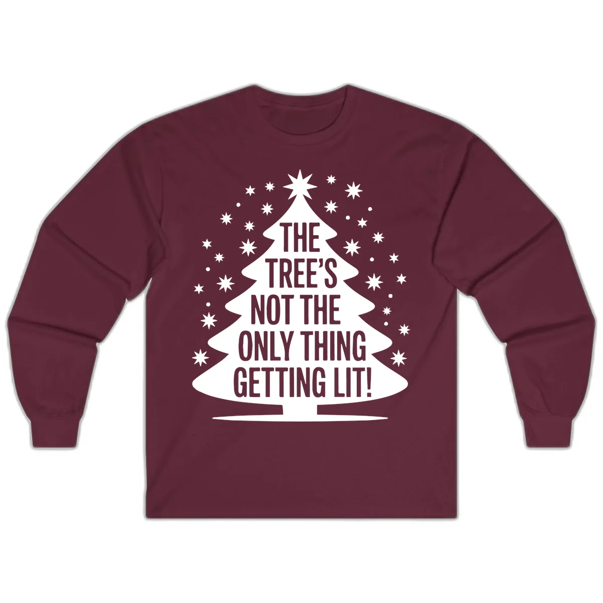 The Tree's Not The Only Thing Getting Lit Long Sleeve in Maroon