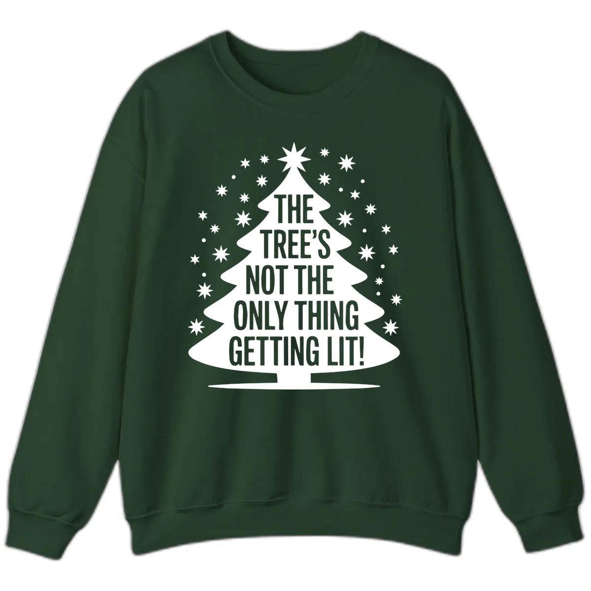 The Tree's Not The Only Thing Getting Lit Sweatshirt in Forest Green