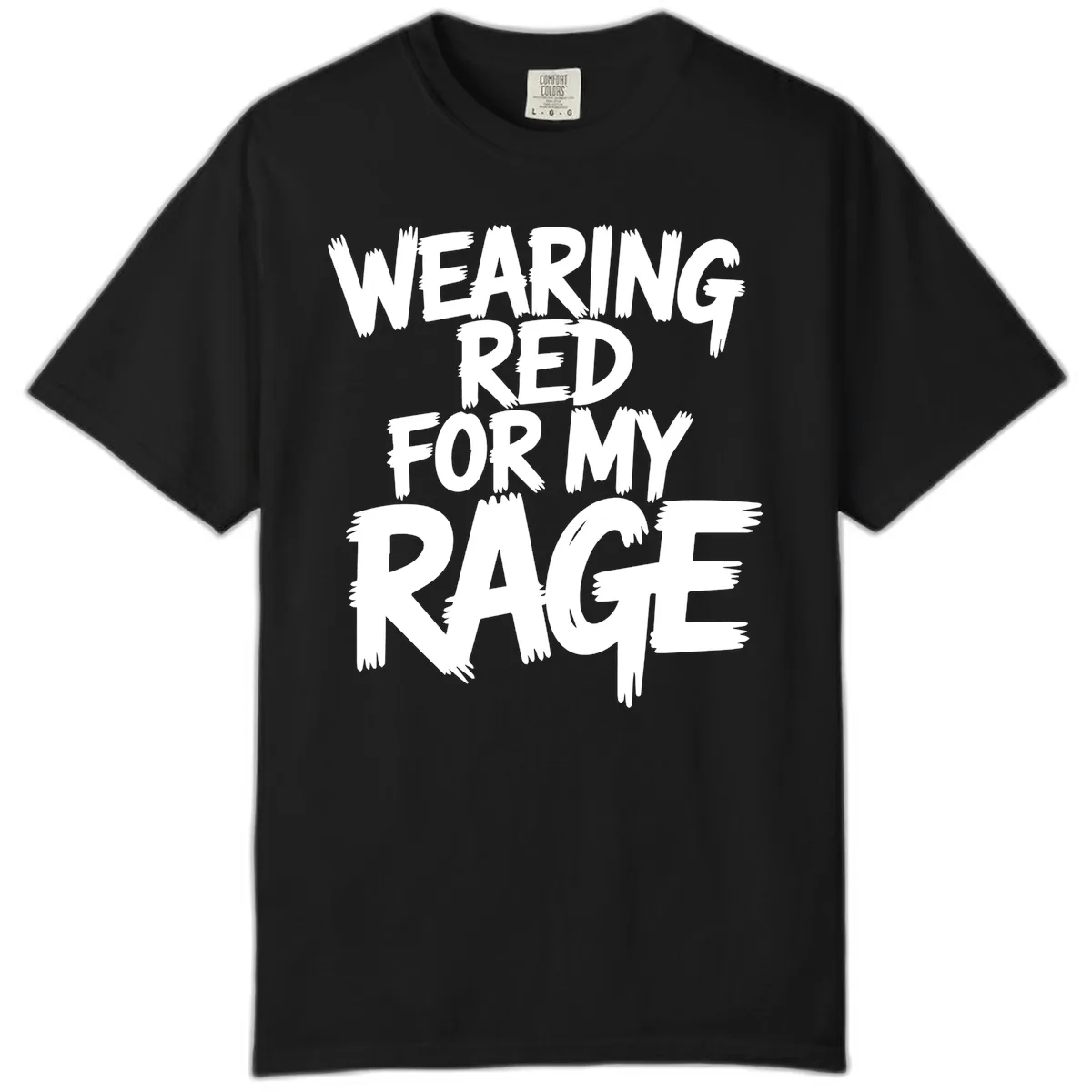 Wearing Red For My Rage Typography Comfort Color in Black