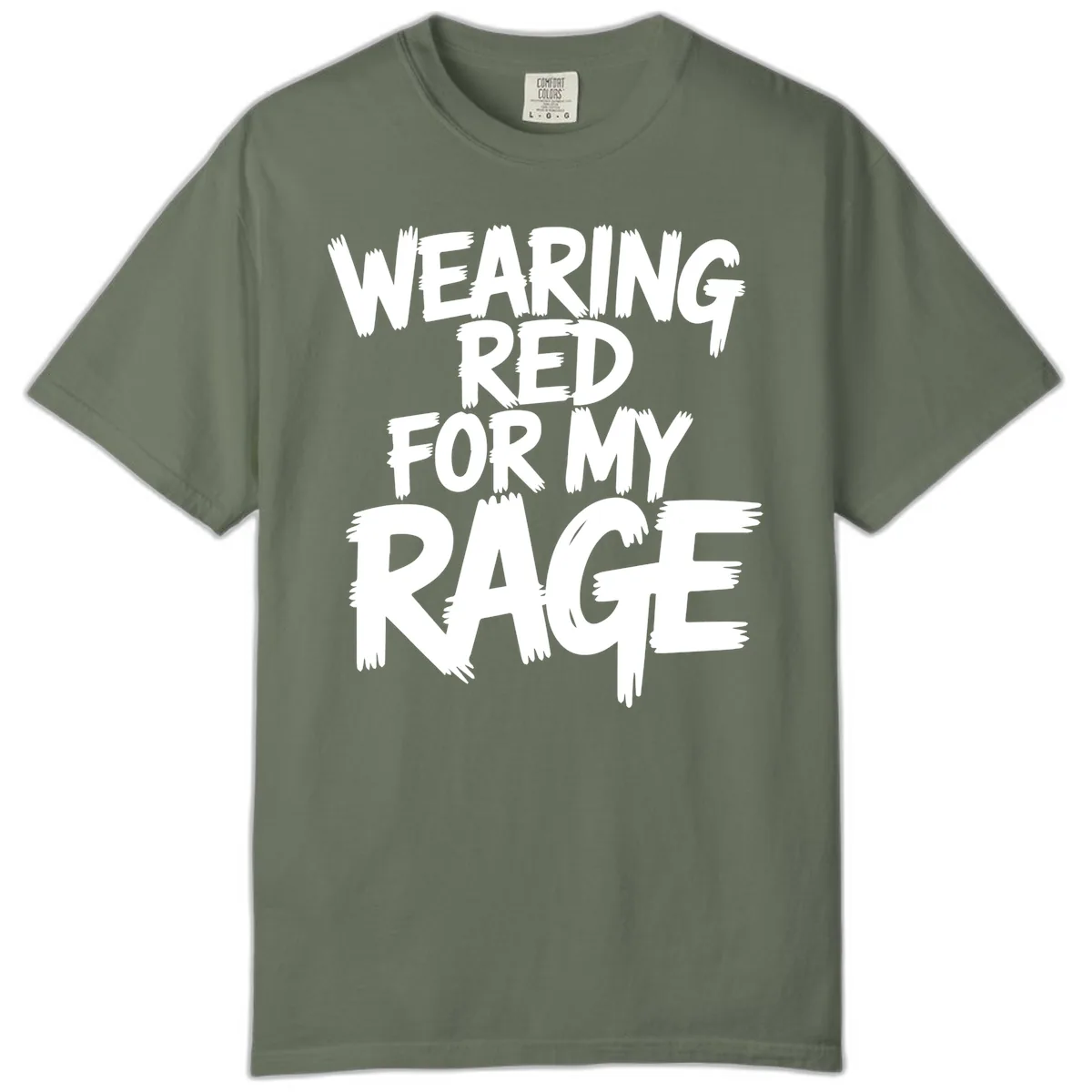 Wearing Red For My Rage Typography Comfort Color in Moss