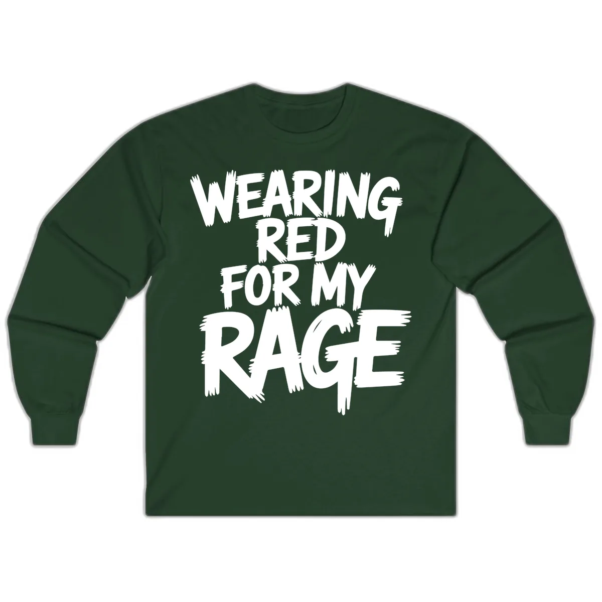 Wearing Red For My Rage Typography Long Sleeve in Forest Green