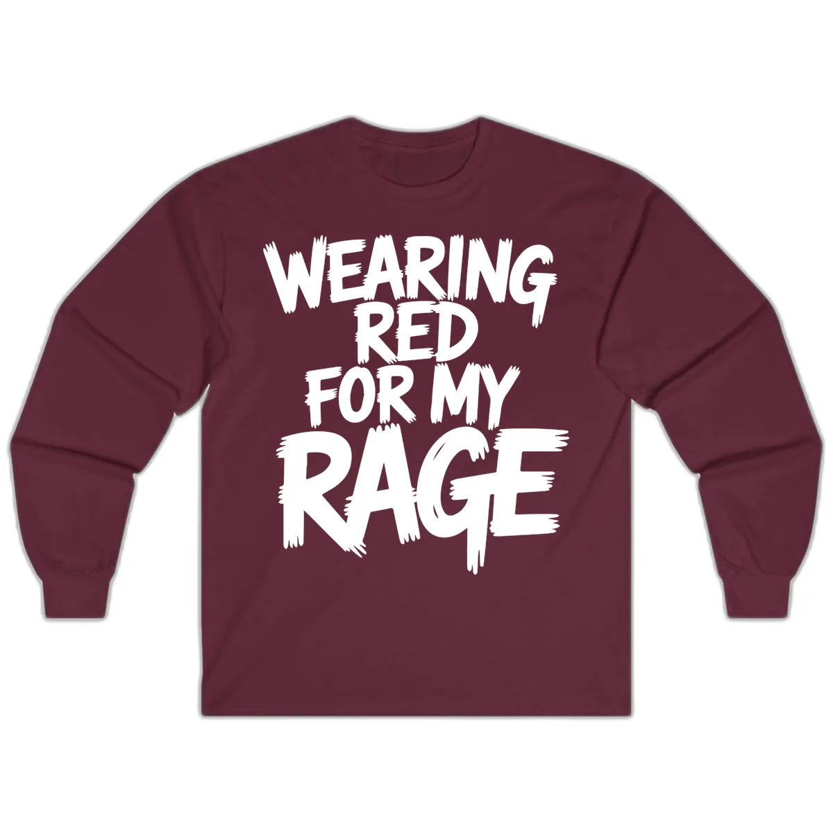 Wearing Red For My Rage Typography Long Sleeve in Maroon