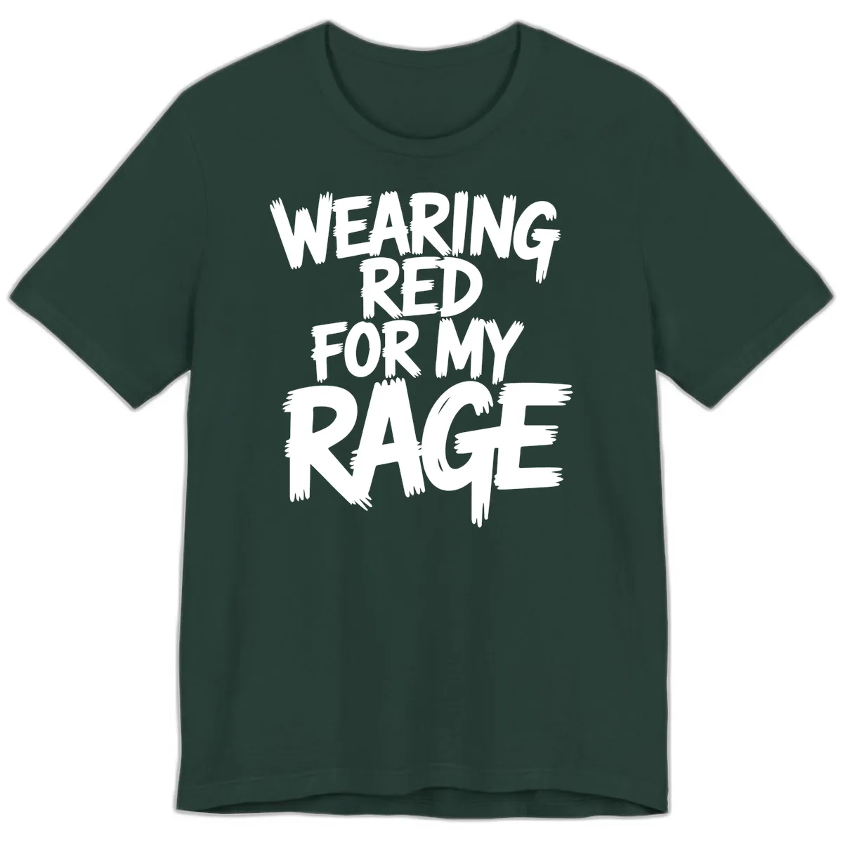 Wearing Red For My Rage Typography Premium T-Shirt in Forest