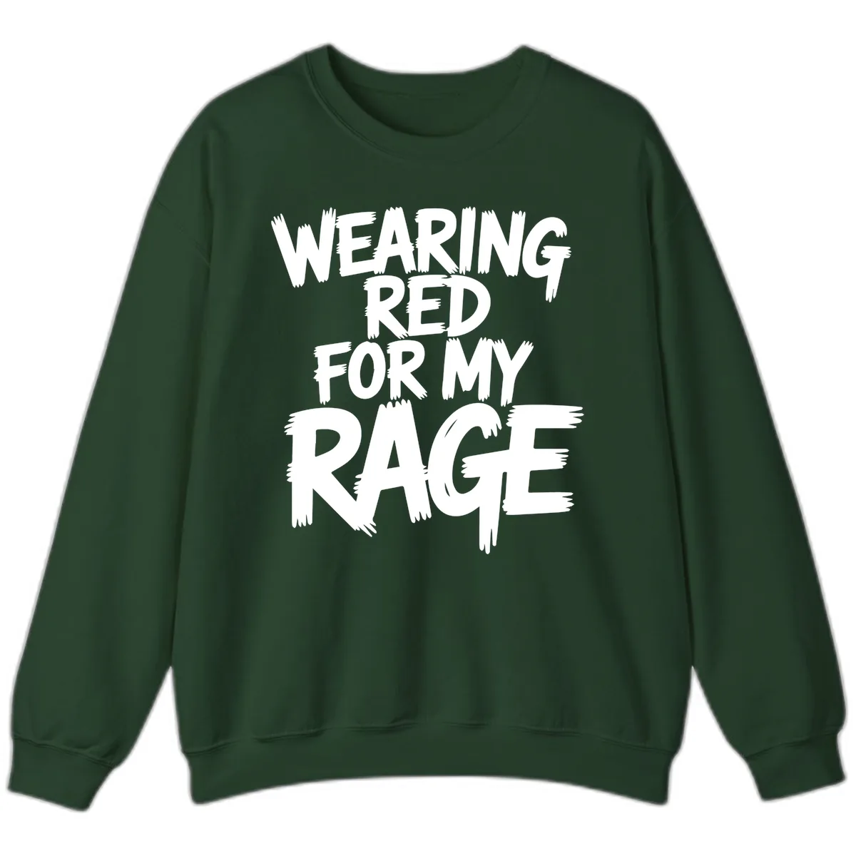 Wearing Red For My Rage Typography Sweatshirt in Forest Green