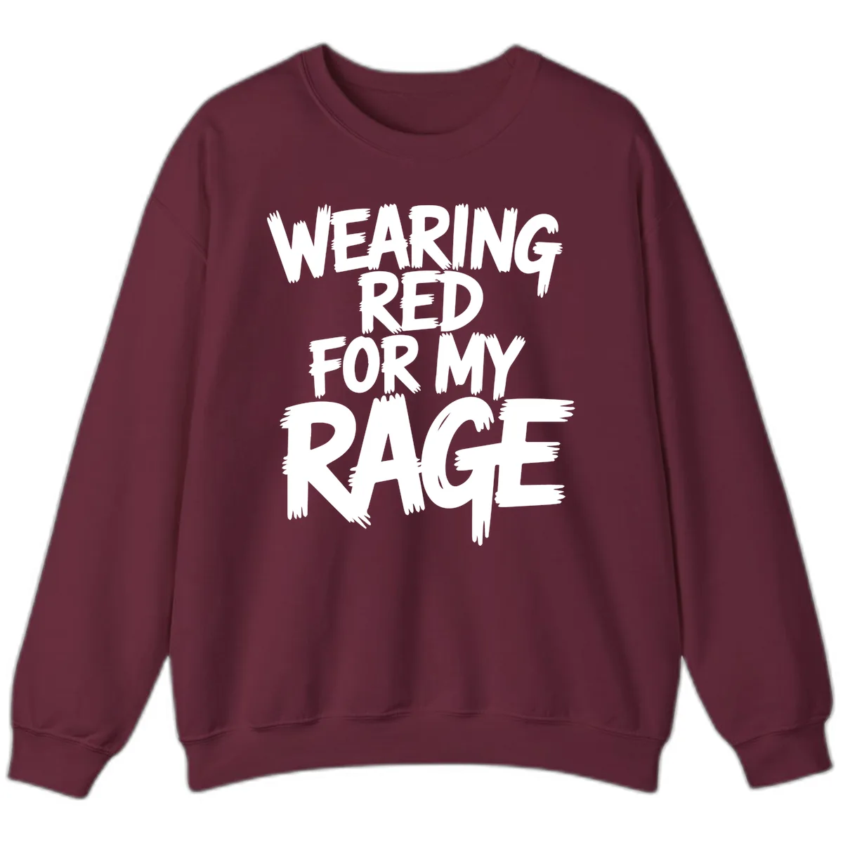 Wearing Red For My Rage Typography Sweatshirt in Maroon